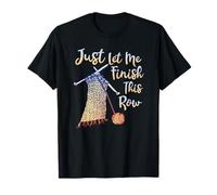 Just Let Me Finish This Row Knitting Quote T-Shirt