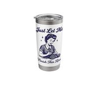Just Let Me Finish This Row Stainless Steel Insulated Tumbler