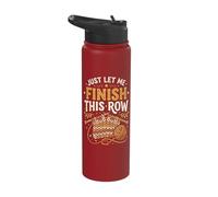 Just Let Me Finish This Row Stainless Steel Insulated Water Bottle