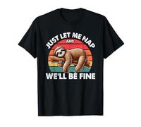Just Let Me Nap And We'll Be Fine Sleeping Sloth Lazy Sloth T-Shirt
