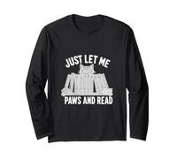 Just Let Me Paws and Read Funny Cat Bookworm Reading Pun Long Sleeve T-Shirt