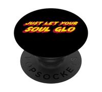 Just Let Your Soul Glo | 1980's comedy movie funny PopSockets Adhesive PopGrip