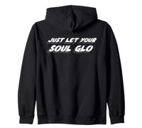 Just Let Your Soul Glo | 80's Movie 1980's Comedy Zip Hoodie