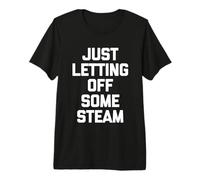 Just Letting Off Some Steam -Funny Saying Workout Muscle Gym Premium T-Shirt