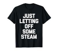Just Letting Off Some Steam -Funny Saying Workout Muscle Gym T-Shirt