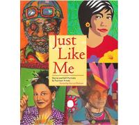 Just Like Me: Stories and Self-Portraits by Fourteen Artists