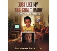 Just Like My "Dog Gone" Daddy: A Companion Workbook