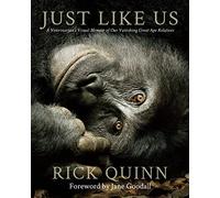 Just Like Us: A Veterinarian’s Visual Memoir of Our Vanishing Great Ape Relatives