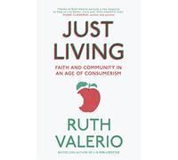 Just Living: Faith and Community in an Age of Consumerism