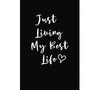 Just Living My Best Life: Lined Journal Notebook, 6 x 9 - 120 Pages, Inspirational Notebook, Perfect For A Personal Diary, Journal, Birthday Gift or Mother's Day Gift.