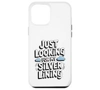 Just Looking for My Silver Lining Mindfulness Cloud Watching Case for iPhone 12 Pro Max