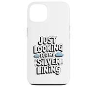 Just Looking for My Silver Lining Mindfulness Cloud Watching Case for iPhone 13