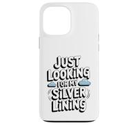 Just Looking for My Silver Lining Mindfulness Cloud Watching Case for iPhone 13 Pro Max