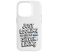 Just Looking for My Silver Lining Mindfulness Cloud Watching Case for iPhone 14 Pro