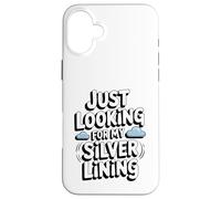 Just Looking for My Silver Lining Mindfulness Cloud Watching Case for iPhone 16 Plus