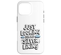 Just Looking for My Silver Lining Mindfulness Cloud Watching Case for iPhone 16 Pro Max