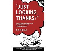 Just Looking Thanks!: The Straight-Forward Guide to Creating Brilliant Customer Service