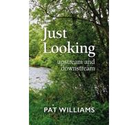 Just Looking : upstream and downstream