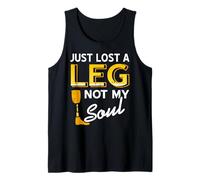 Just Lost a Leg Not My Soul Motivational Humor Quote Tank Top