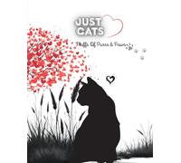 Just Love Cats: Fluffs of purrs & paws ,journal for self reflection,gift for cat lovers,cat journal for girls,cat journal for women,cat stationary (120 ruled page 8.5*11 in )