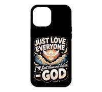 Just Love Everyone I'll Sort Them Out Later God Christian Case for iPhone 12 Pro Max