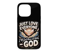 Just Love Everyone I'll Sort Them Out Later God Christian Case for iPhone 13 Pro