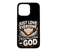 Just Love Everyone I'll Sort Them Out Later God Christian Case for iPhone 15 Pro Max
