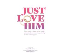 Just Love Him: Loving Your Husband Through God's Eyes