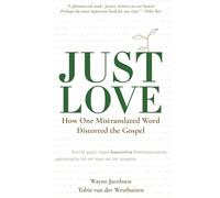 Just Love: How One Mistranslated Word Distorted the Gospel