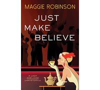 Just Make Believe: A Lady Adelaide Mystery: 3