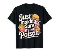 Just Making Sure It's Not Poison Foodie Humor - T-Shirt