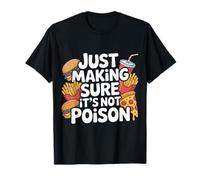 Just Making Sure It's Not Poison Foodie Humor - T-Shirt
