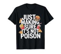 Just Making Sure It's Not Poison Foodie Humor - T-Shirt