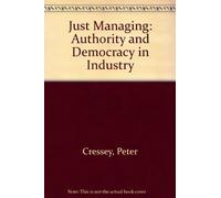 Just Managing: Authority and Democracy in Industry