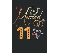 Just Married 11 Years Ago: Funny 11st couple wedding anniversary gift for both, her and him, lined Notebook, 100 pages, 6 in x 9 in (15.2 x 22.9 cm)