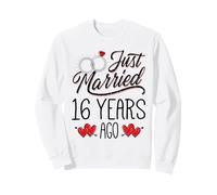 Just Married 16 Years Ago Funny Couple 16th Anniversary Sweatshirt