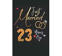 Just Married 23 Years Ago: Funny 23rd couple wedding anniversary gift for both, her and him, lined Notebook, 100 pages, 6 in x 9 in (15.2 x 22.9 cm)