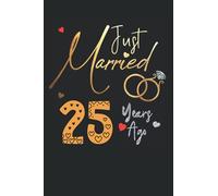 Just Married 25 Years Ago: Funny 25th couple wedding anniversary gift for both, her and him, lined Notebook, 100 pages, 6 in x 9 in (15.2 x 22.9 cm)