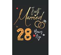 Just Married 28 Years Ago: Funny 28th couple wedding anniversary gift for both, her and him, lined Notebook, 100 pages, 6 in x 9 in (15.2 x 22.9 cm)