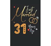 Just Married 31 Years Ago: Funny 31st couple wedding anniversary gift for both, her and him, lined Notebook, 100 pages, 6 in x 9 in (15.2 x 22.9 cm)