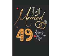 Just Married 49 Years Ago: Funny 49th couple wedding anniversary gift for both, her and him, lined Notebook, 100 pages, 6 in x 9 in (15.2 x 22.9 cm)