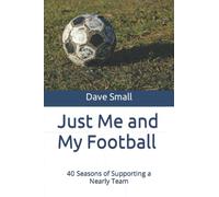 Just Me and My Football: 40 Seasons of Supporting a Nearly Team