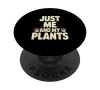Just Me And My Plants Funny Plant Lover Quote PopSockets Adhesive PopGrip