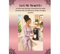Just Me Moments: An Afrocentric Mandala Coloring Book for Adults and Teens with Cozy Reflections, Positive Thoughts, and More