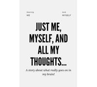 Just Me, Myself And all My Thoughts Notebook