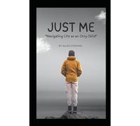 Just Me: Navigating Life as an Only Child