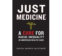 Just Medicine: A Cure for Racial Inequality in American Health Care