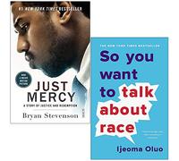 Just Mercy a story of justice and redemption By Bryan Stevenson & So You Want to Talk About Race By Ijeoma Oluo 2 Books Collection Set