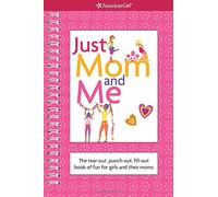 Just Mom and Me: The Tear-out, Punch-out, Fill-out Book of Fun for Girls and Their Moms (American Girl Library)