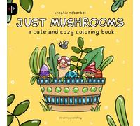Just Mushrooms - a cute and cozy Coloring Book: Super sweet Designs for adults and children